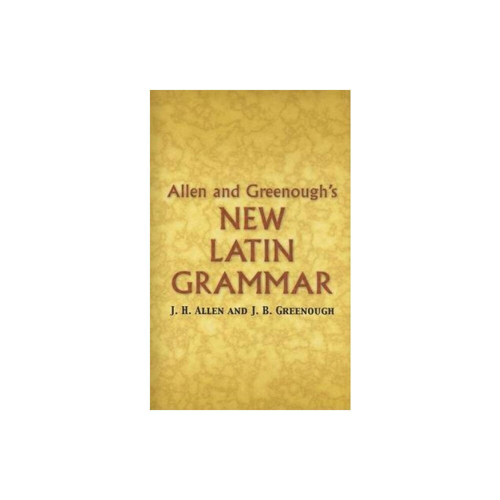 Dover publications inc. Allen and Greenough's New Latin Grammar (häftad, eng)