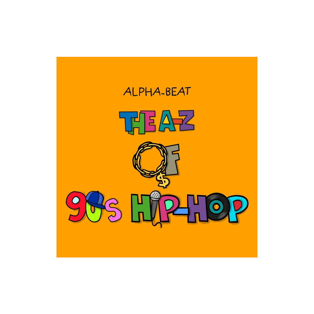Alpha-Beat The A-Z of 90s Hip-Hop (inbunden, eng)
