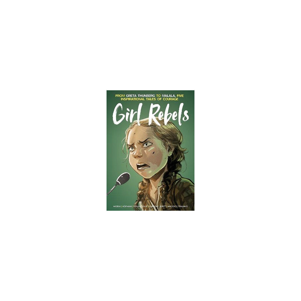 Jerome Gillet Girl Rebels: From Greta Thunberg to Malala, five inspirational tales of fem (inbunden, eng)