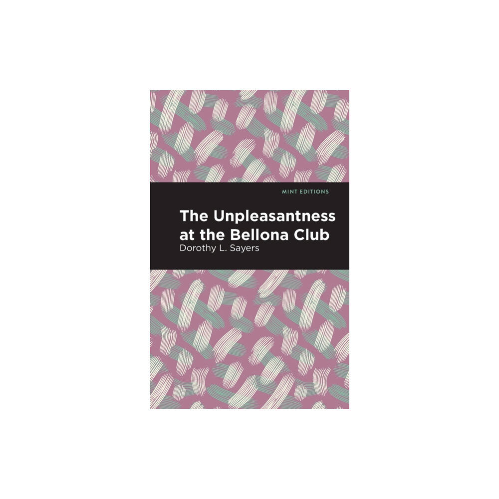 Mint Editions The Unpleasantness at the Bellona Club (häftad, eng)