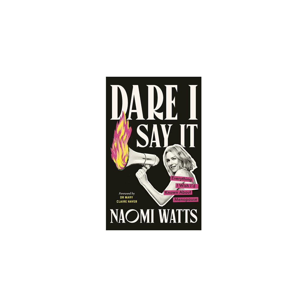 Naomi Watts Dare I Say It (inbunden, eng)