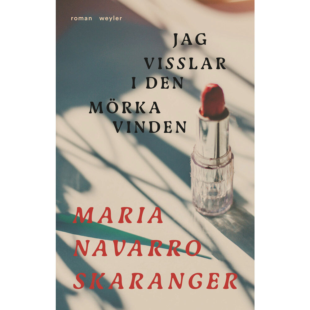 Maria Navarro Skaranger Jag visslar i den mörka vinden (inbunden)