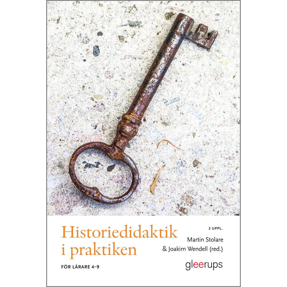 Gleerups Utbildning AB Historiedidaktik i praktiken, 2 uppl : För lärare 4-9 (häftad)