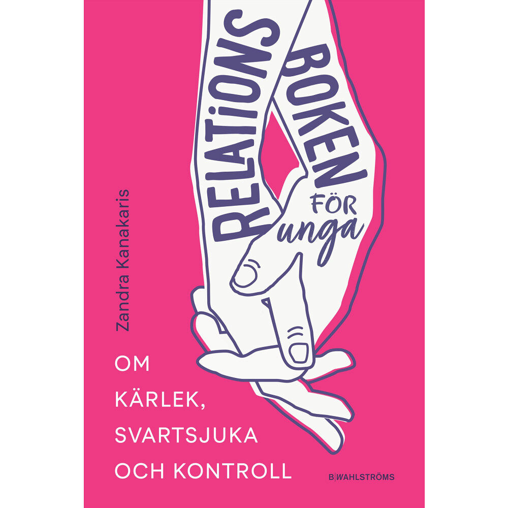 Zandra Kanakaris Relationsboken för unga : Om kärlek, svartsjuka och kontroll (bok, flexband)