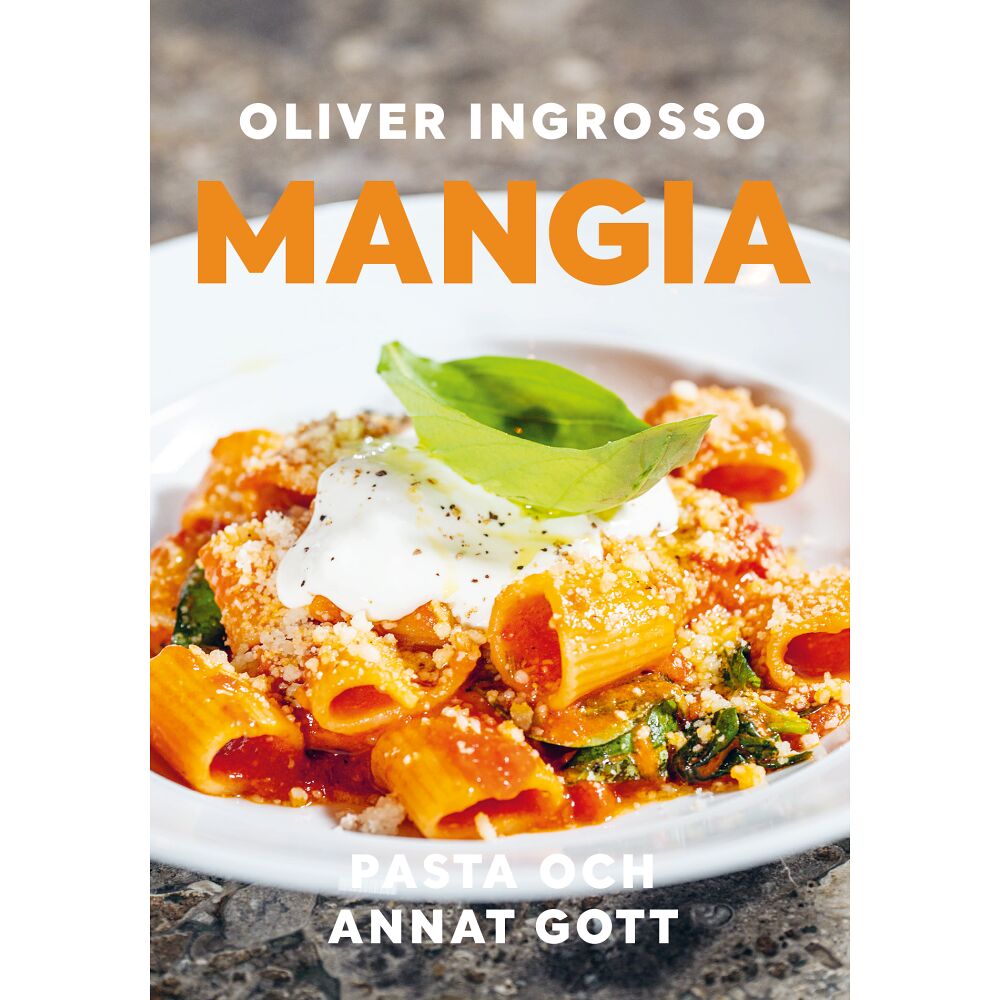 Oliver Ingrosso Mangia : pasta och annat gott (bok, flexband)