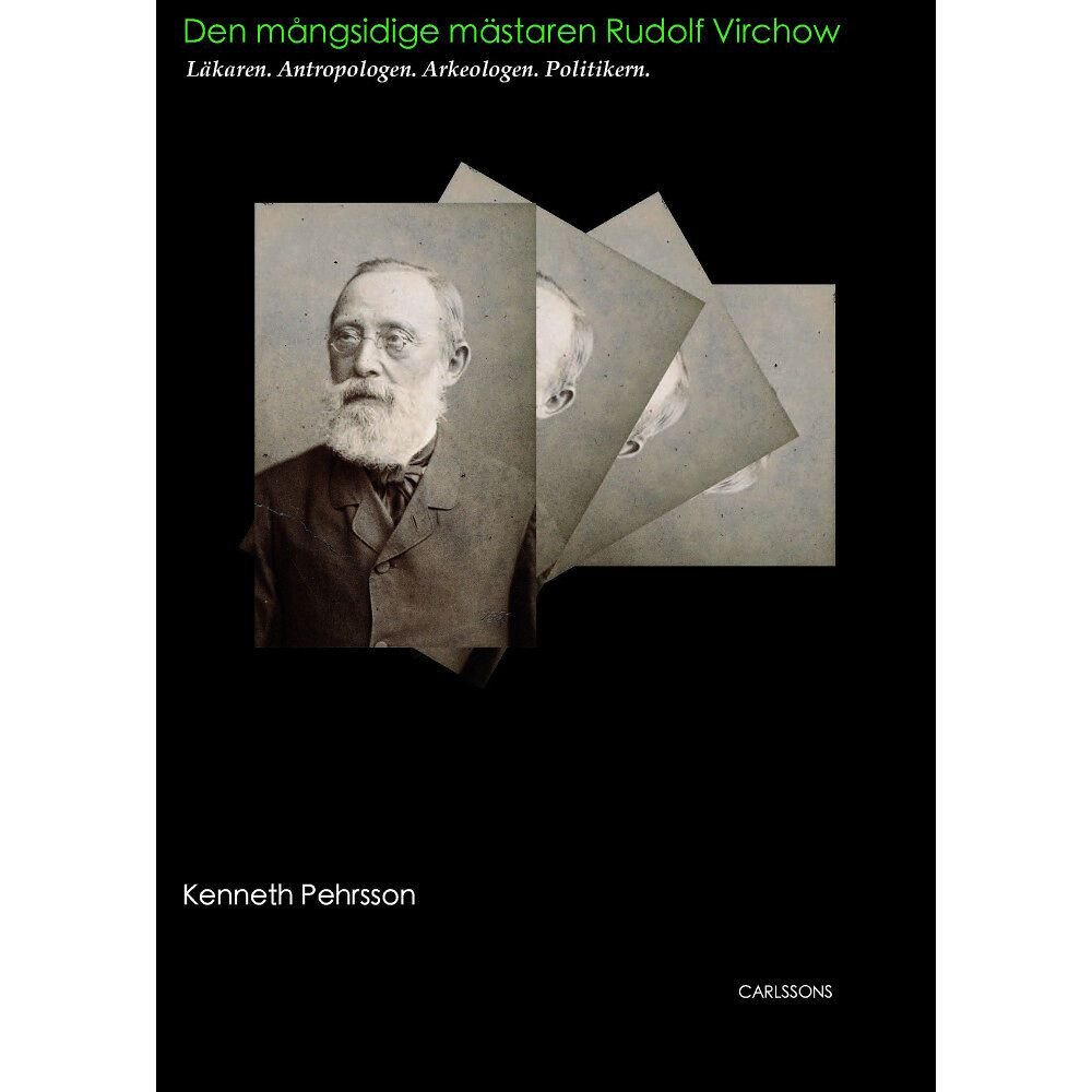 Carlsson Rudolf Virchow : läkaren. antropologen. arkeologen. politikern (inbunden)