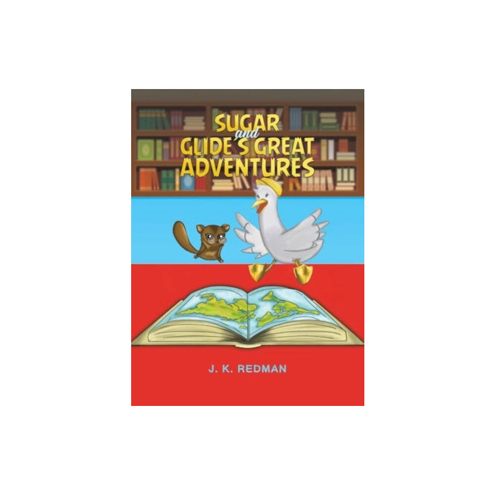 Austin Macauley Publishers Sugar and Glide's Great Adventures (inbunden, eng)