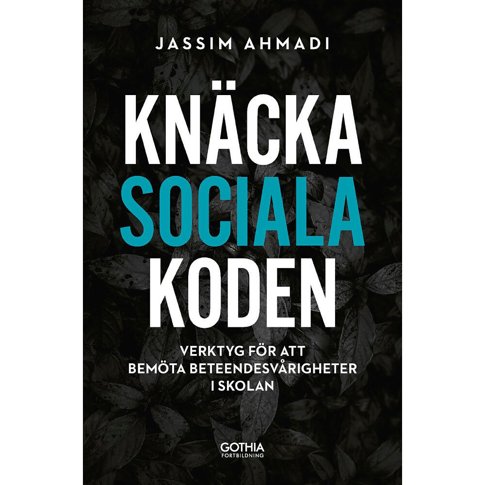Jassim Ahmadi Knäcka sociala koden : Verktyg för att bemöta beteendesvårigheter i skolan (häftad)