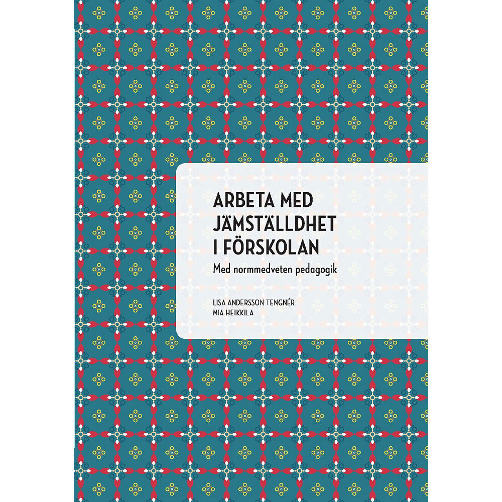 Lisa Andersson Tengnér Arbeta med jämställdhet i förskolan : med normmedveten pedagogik (häftad)
