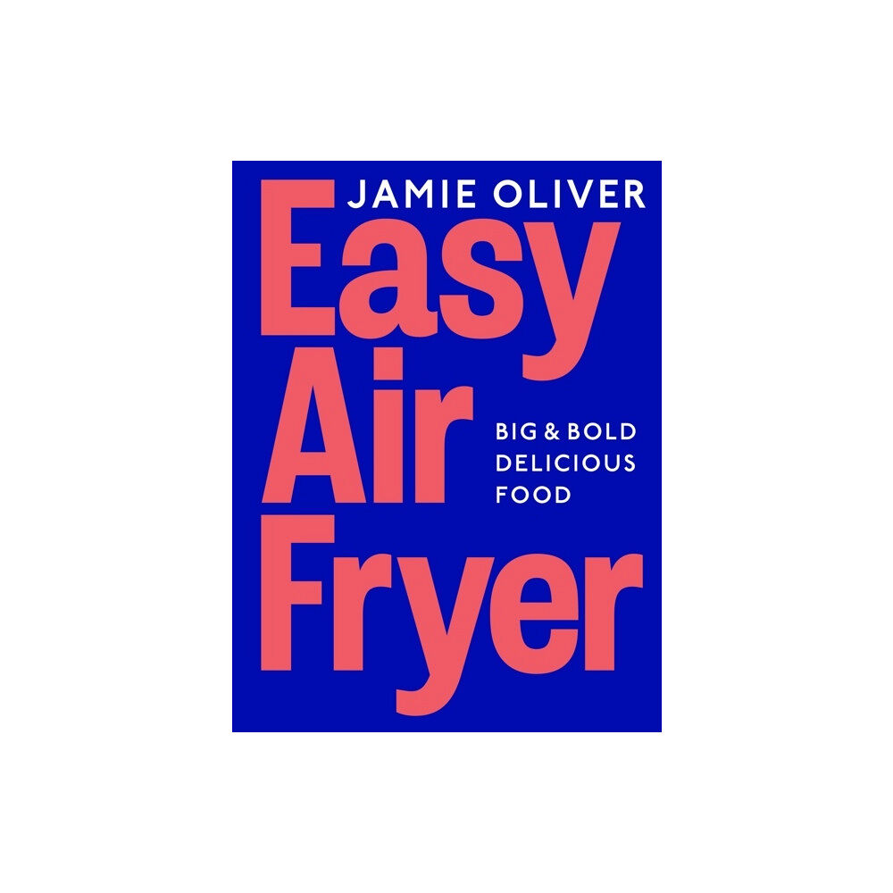 Jamie Oliver Easy Air Fryer (inbunden, eng)