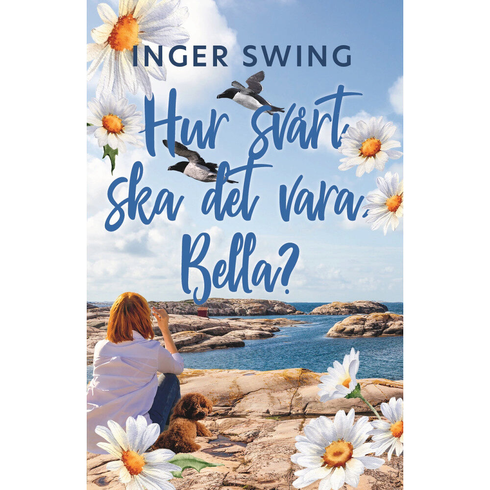 Inger Swing Hur svårt ska det vara Bella? (inbunden)