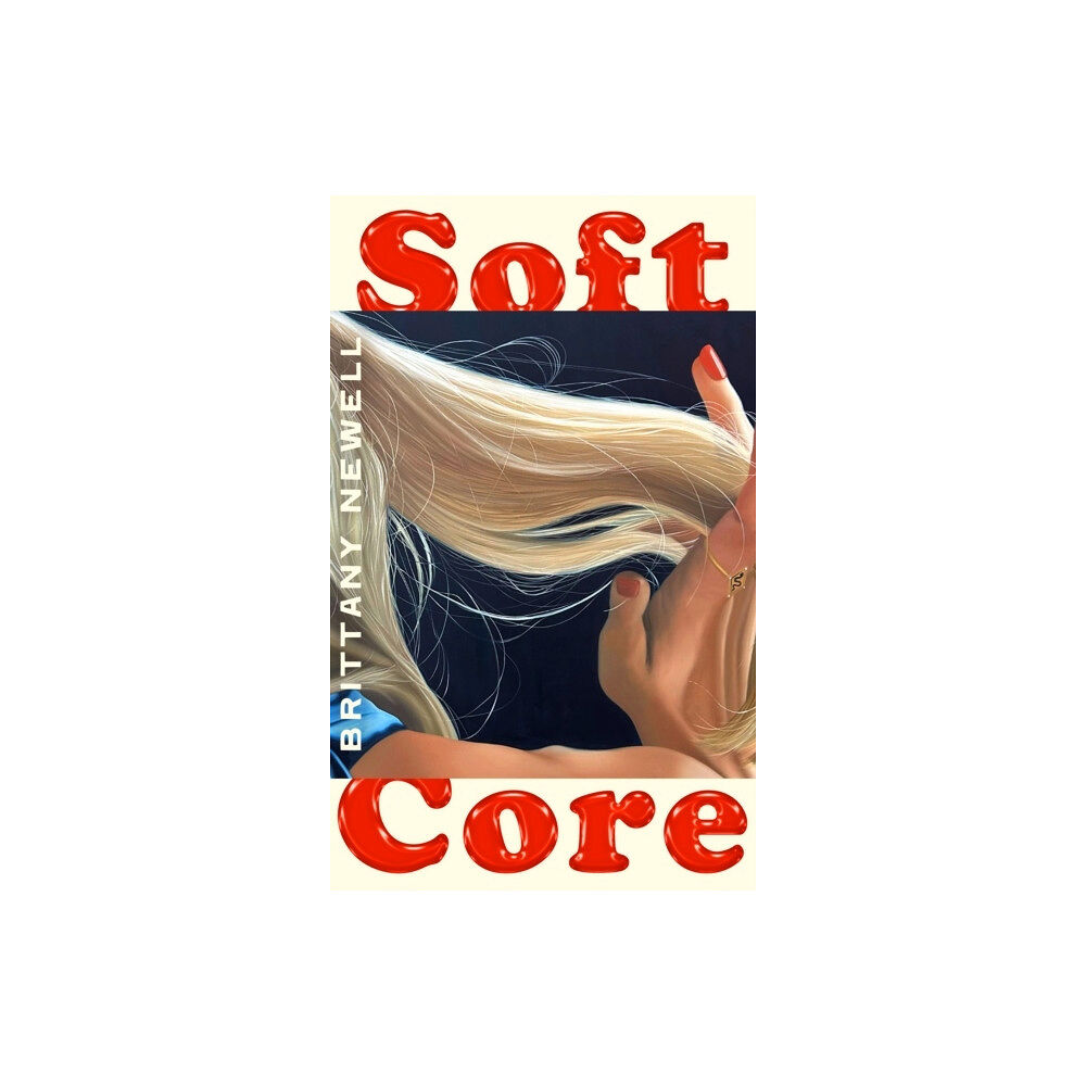 Brittany Newell Soft Core (häftad, eng)