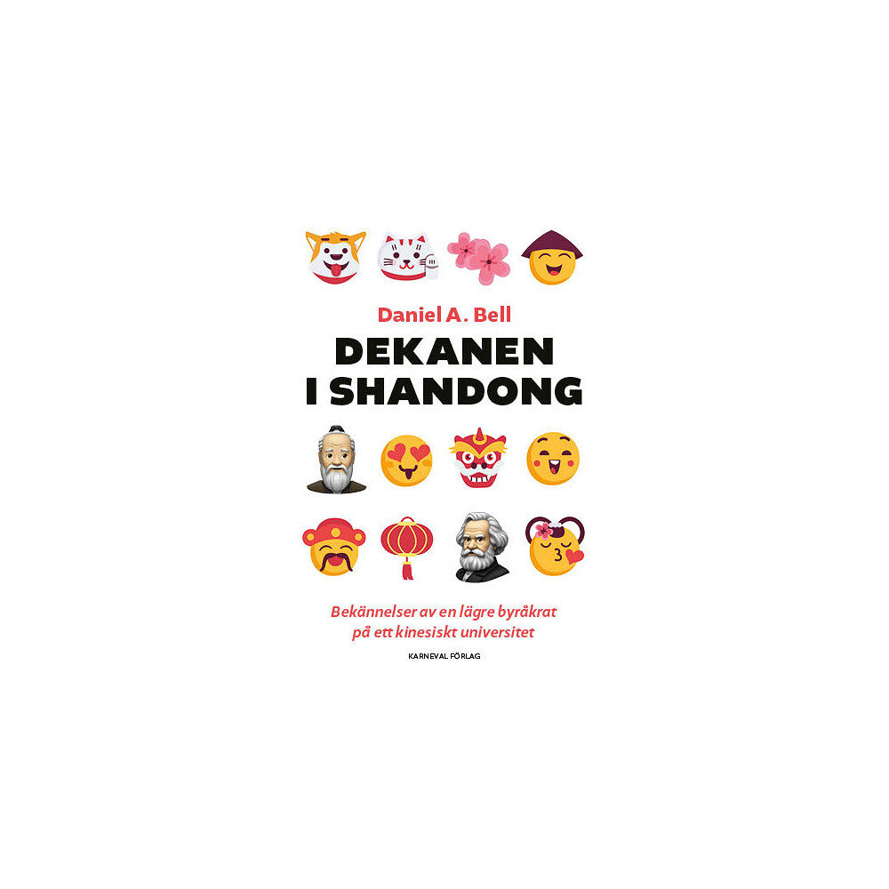 Daniel A. Bell Dekanen i Shandong : bekännelser av en lägre byråkrat på ett kinesiskt universitet (inbunden)