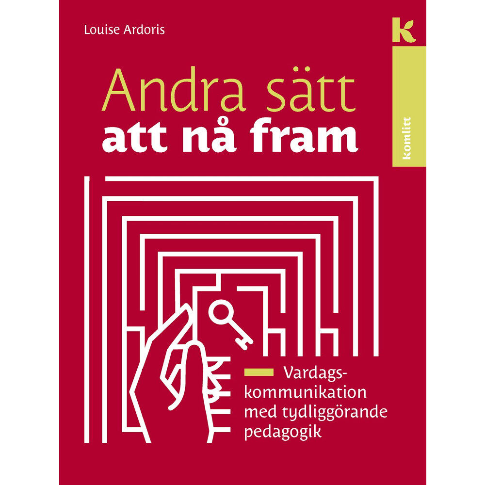 Louise Ardoris Andra sätt att nå fram : Vardagskommunikation med tydliggörande pedagogik (inbunden)