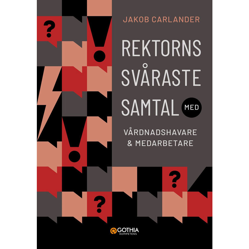 Jakob Carlander Rektorns svåraste samtal med vårdnadshavare och medarbetare (häftad)