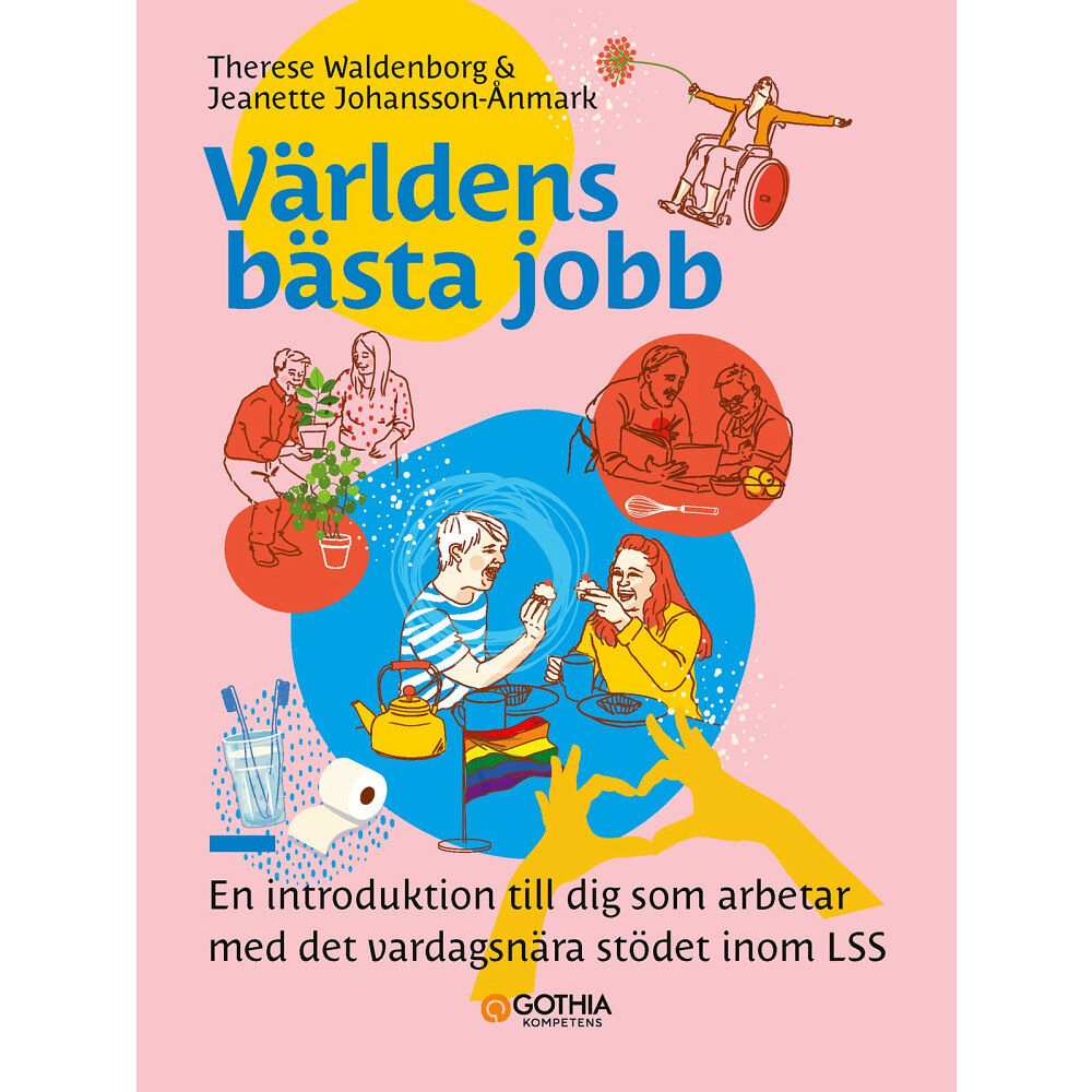 Jeanette Johansson Ånmark Världens bästa jobb : En introduktion till dig som arbetar med det vardagsnära stödet inom LSS (inbunden)