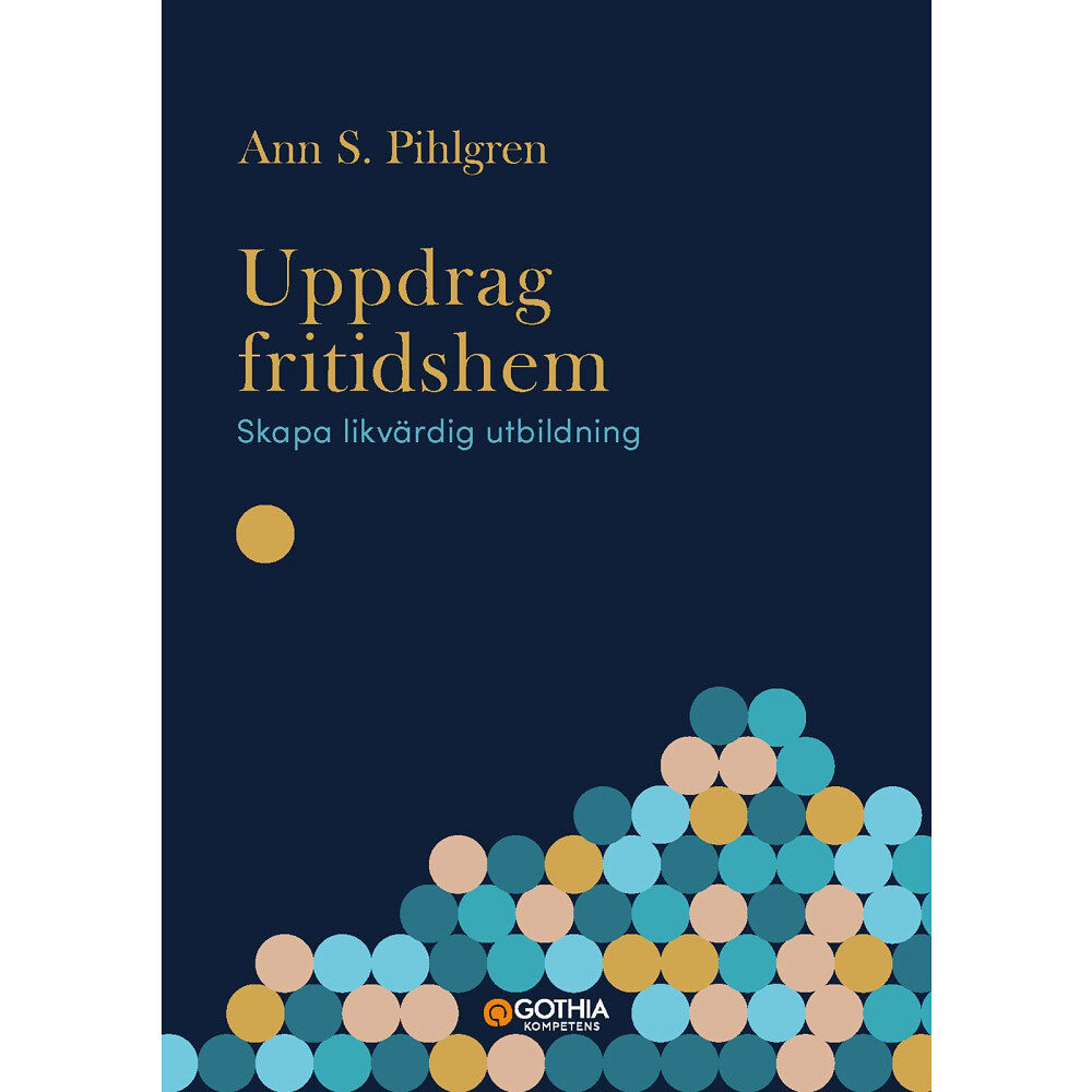 Ann S. Pihlgren Uppdrag fritidshem : skapa likvärdig utbildning (häftad)