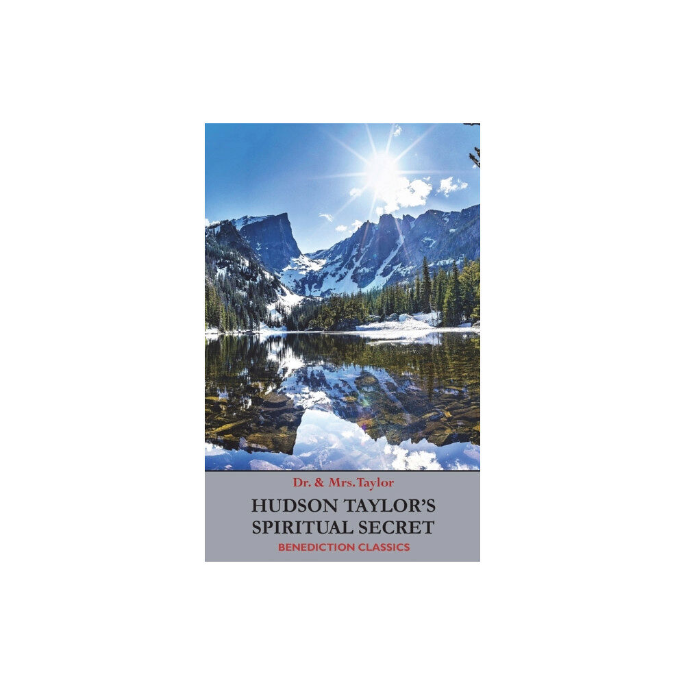 Benediction Classics Hudson Taylor's Spiritual Secret (inbunden, eng)