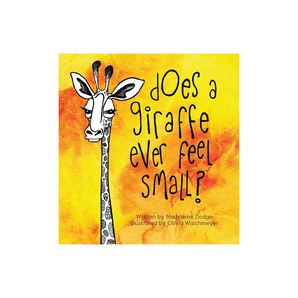 Tulip & Petunia Publishing Does A Giraffe Ever Feel Small? (inbunden, eng)