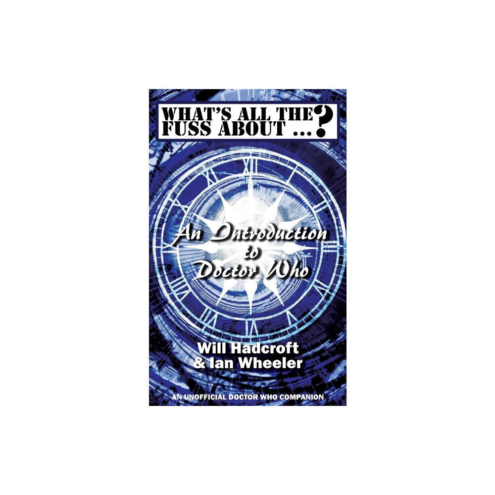 Fbs Publishing What's All the Fuss About ...? An Introduction to Doctor Who. (An Unofficial Doctor Who Companion.) (häftad, eng)