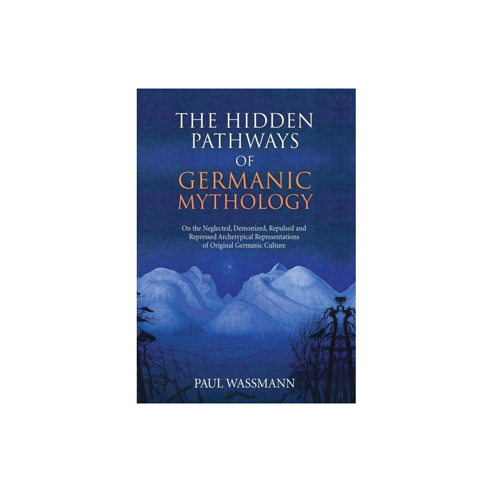 Chiron Publications The Hidden Pathways of Germanic Mythology (inbunden, eng)
