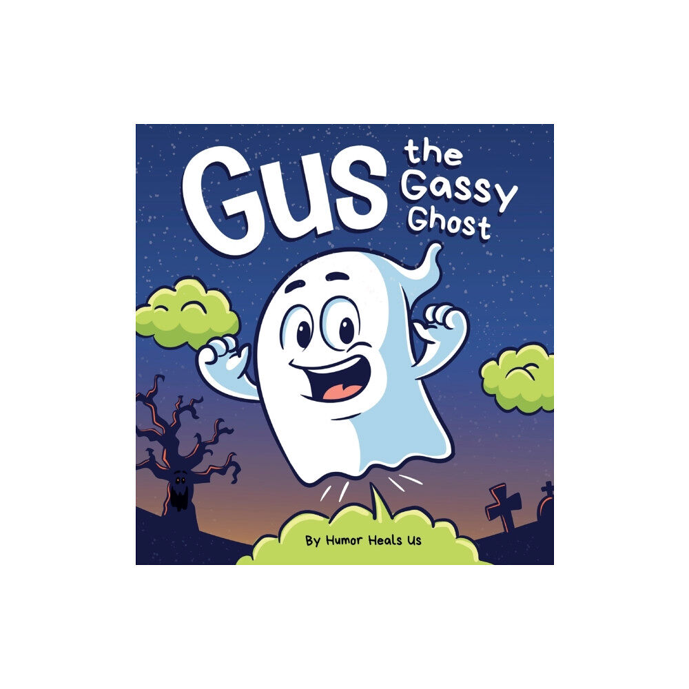 Humor Heals Us Gus the Gassy Ghost (inbunden, eng)