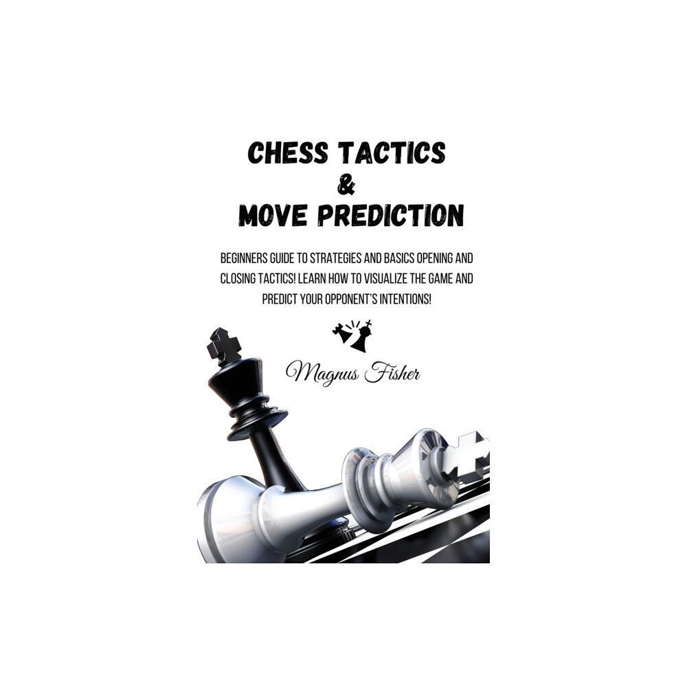 Magnus Fisher Chess Tactics and Move Prediction (häftad, eng)