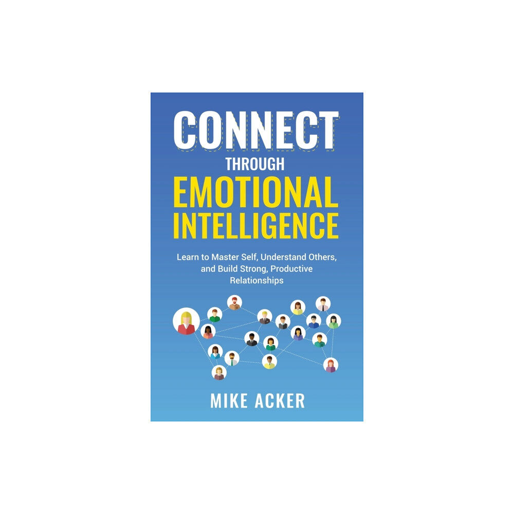 Advantage Publishing Group Connect through Emotional Intelligence (häftad, eng)