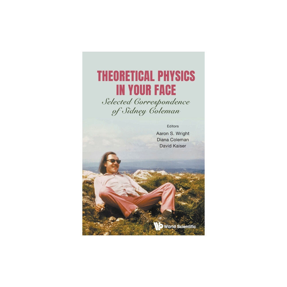 World Scientific Publishing Co Pte Ltd Theoretical Physics In Your Face: Selected Correspondence Of Sidney Coleman (häftad, eng)