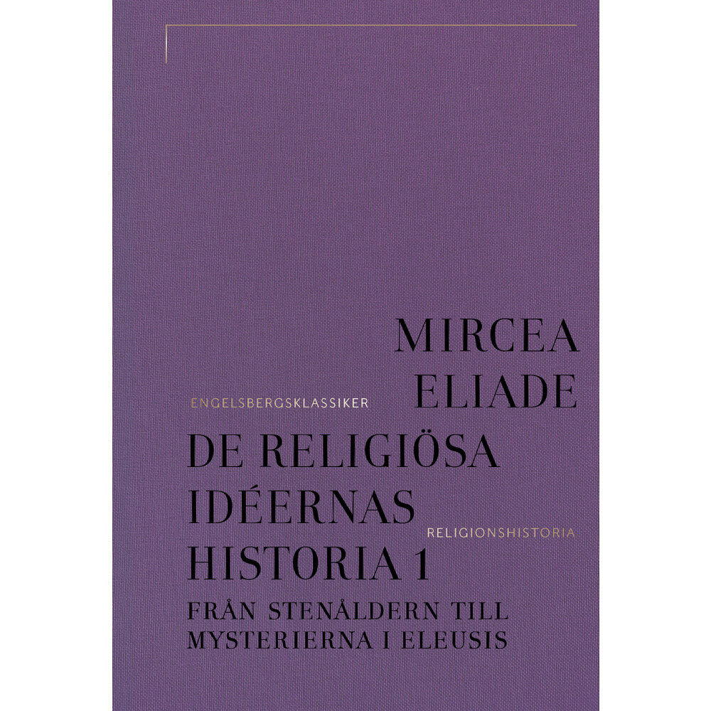 Bokförlaget Stolpe De religiösa idéernas historia. Del 1, Från stenåldern till mysterierna i Eleusis (inbunden)