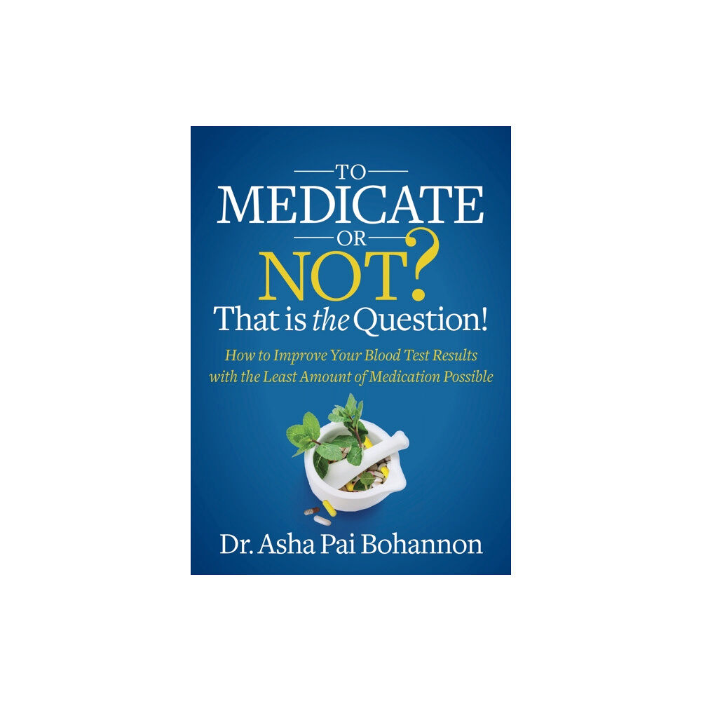 Morgan James Publishing llc To Medicate or Not? That is the Question! (häftad, eng)