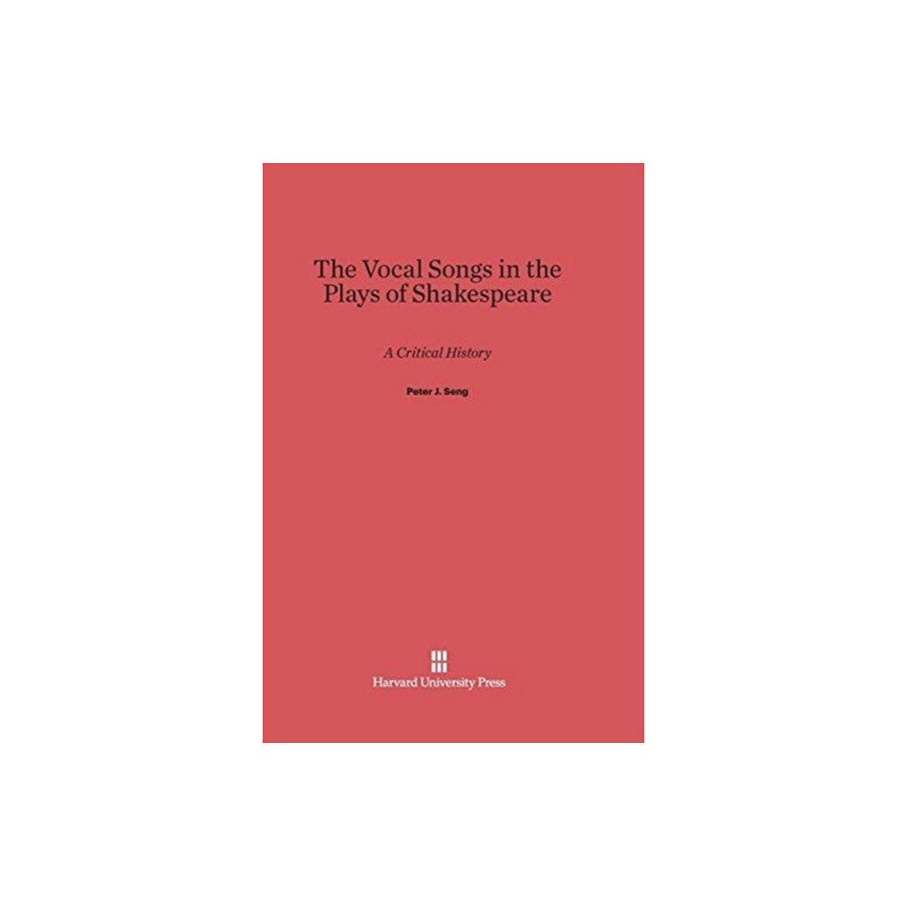 Harvard university press The Vocal Songs in the Plays of Shakespeare (inbunden, eng)