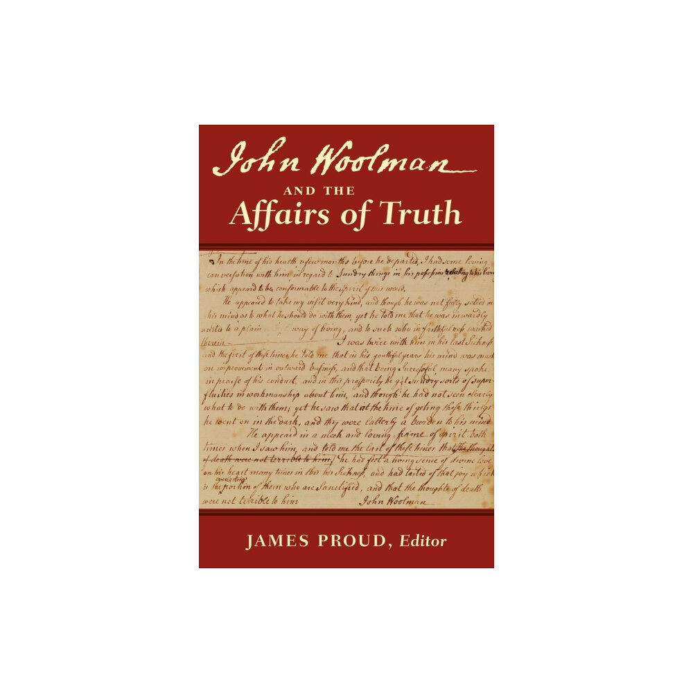 Inner Light Books John Woolman and the Affairs of Truth (häftad, eng)