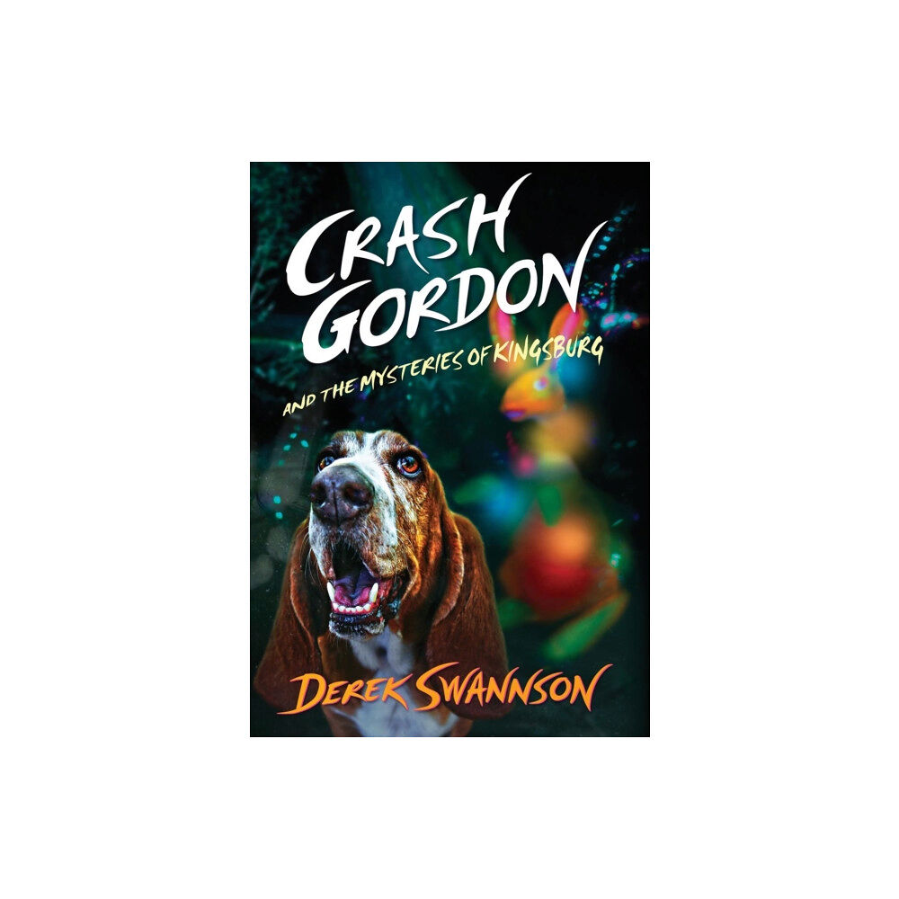 Three Graces Press LLC Crash Gordon and the Mysteries of Kingsburg (inbunden, eng)