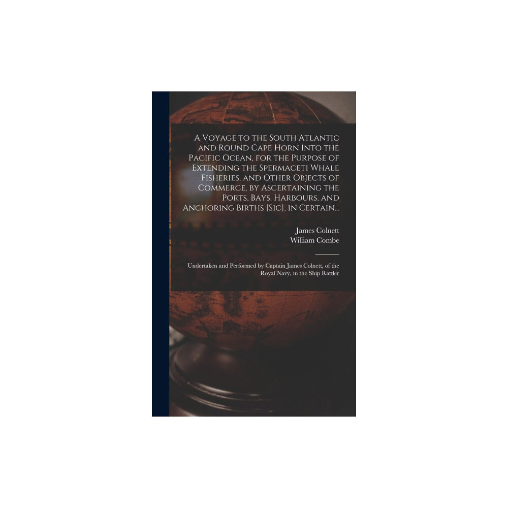 Legare Street Press A Voyage to the South Atlantic and Round Cape Horn Into the Pacific Ocean, for the Purpose of Extending the Spermaceti W...