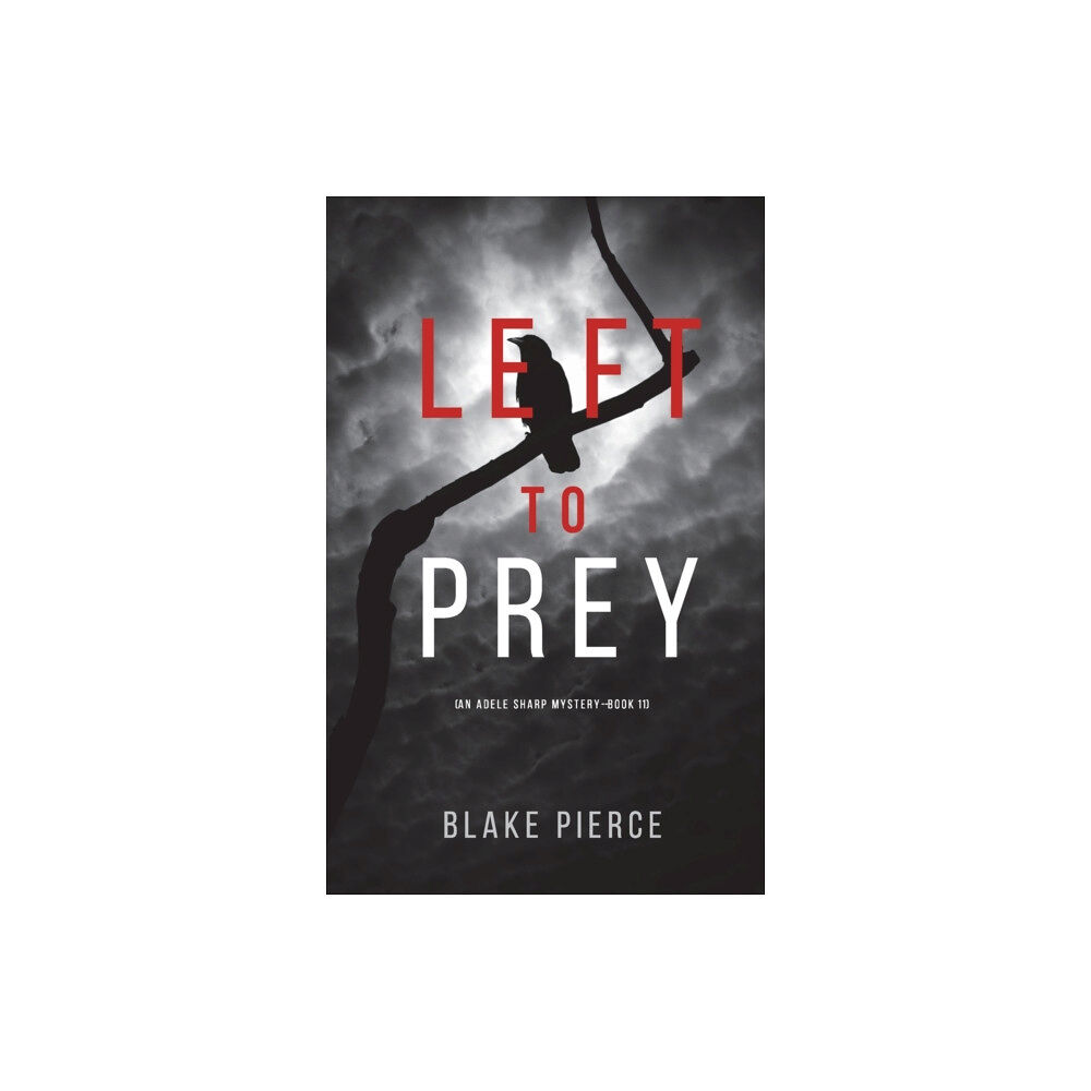 Blake Pierce Left to Prey (An Adele Sharp Mystery-Book Eleven) (inbunden, eng)