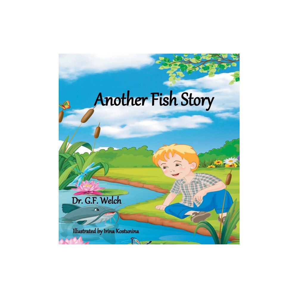 Dr. G.F. Welch, Illustrated by Irina Kostunina Another Fish Story (inbunden, eng)