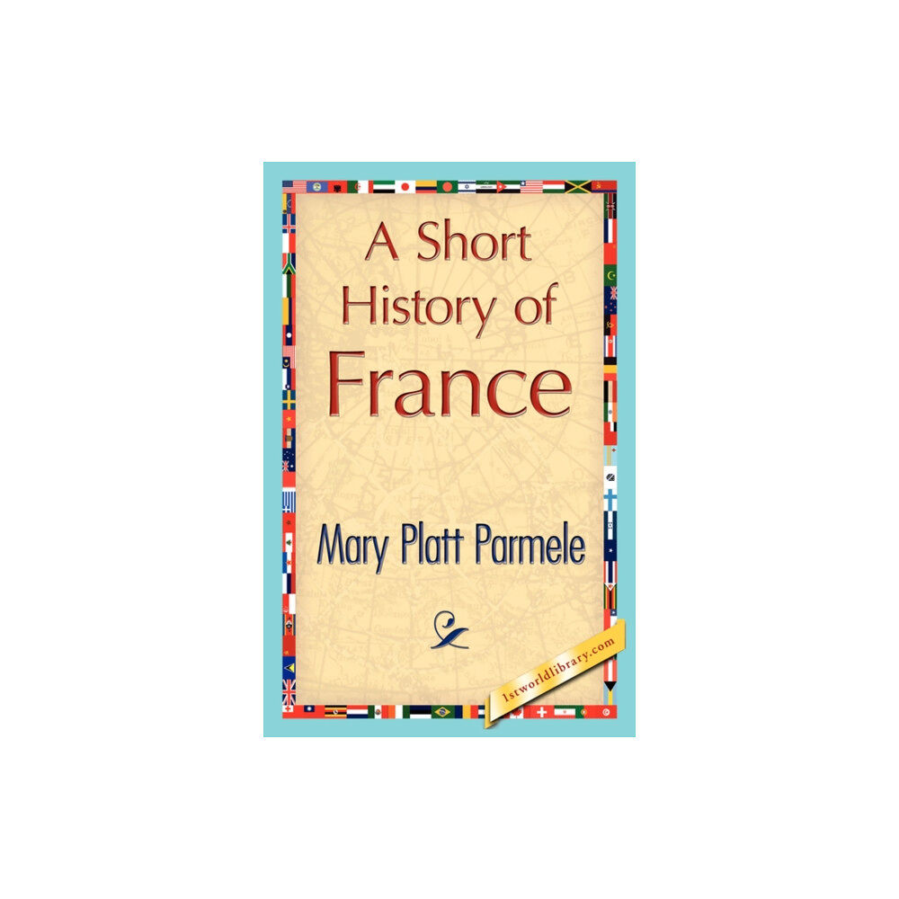 1st World Library - Literary Society A Short History of France (häftad, eng)