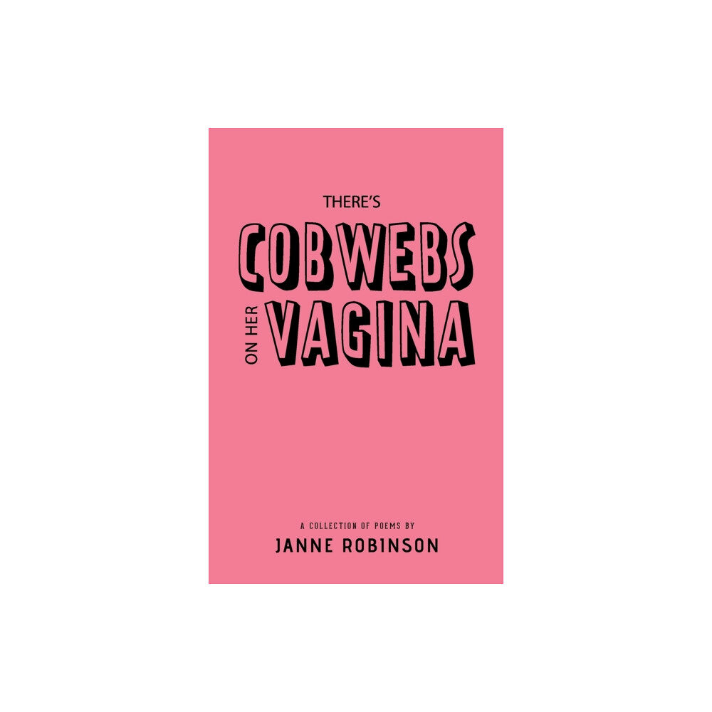 Janne Robinson There's Cobwebs On Her Vagina (häftad, eng)