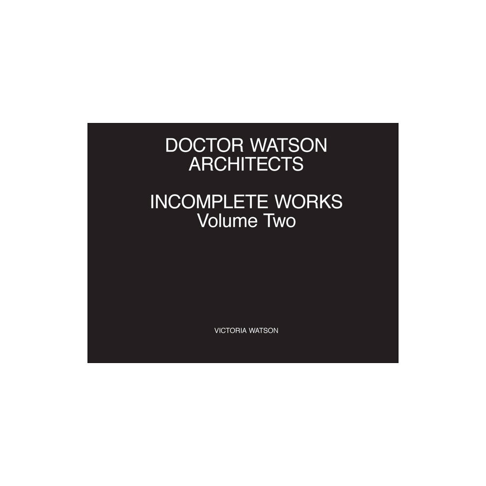 Doctor Watson Architects Doctor Watson Architects Incomplete Works Volume Two (häftad, eng)