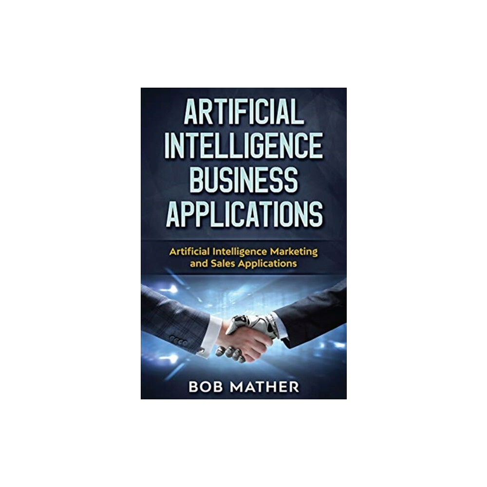 Bob Mather Artificial Intelligence Business Applications (inbunden, eng)