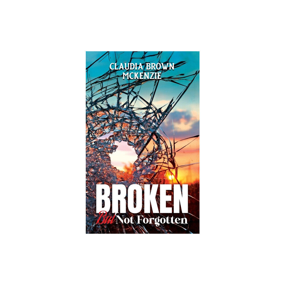 Marcia M Publishing House Broken But Not Forgotten (häftad, eng)