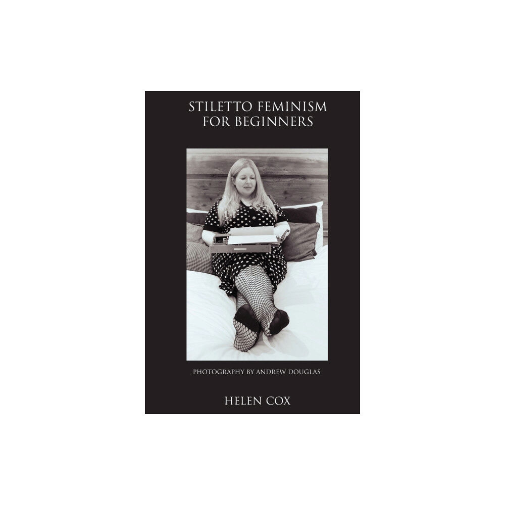 Helen Cox Stiletto Feminism for Beginners (häftad, eng)