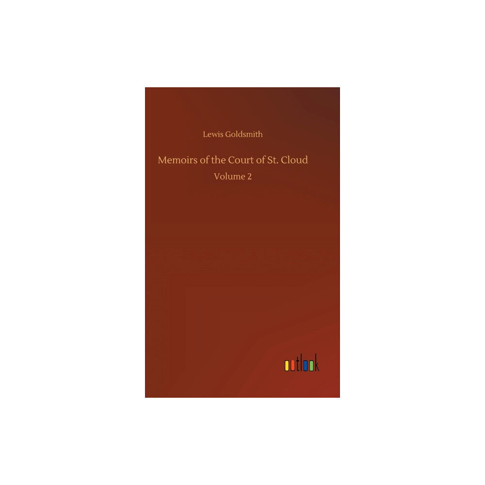 Outlook Verlag Memoirs of the Court of St. Cloud (inbunden, eng)