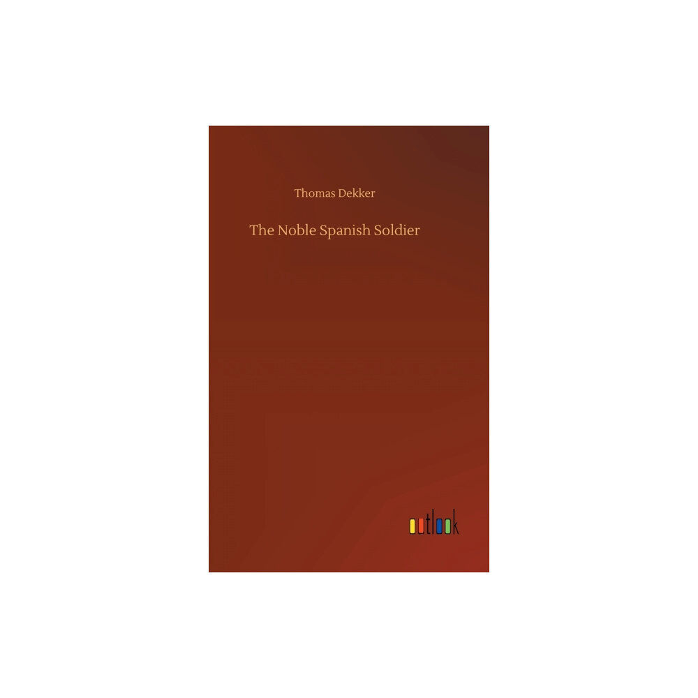 Outlook Verlag The Noble Spanish Soldier (inbunden, eng)
