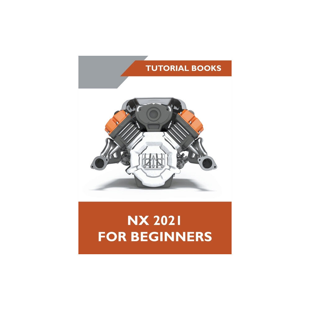 Tutorial Books NX 2021 For Beginners (häftad, eng)
