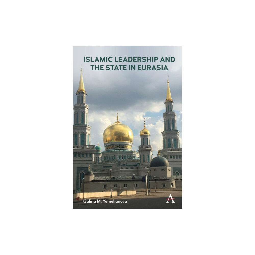 Anthem press Islamic Leadership and the State in Eurasia (inbunden, eng)