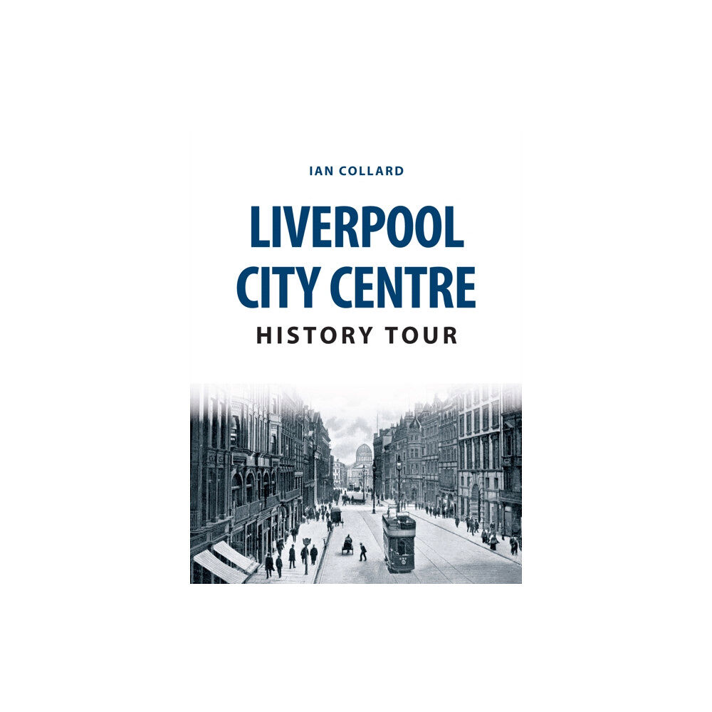 Amberley Publishing Liverpool City Centre History Tour (häftad, eng)