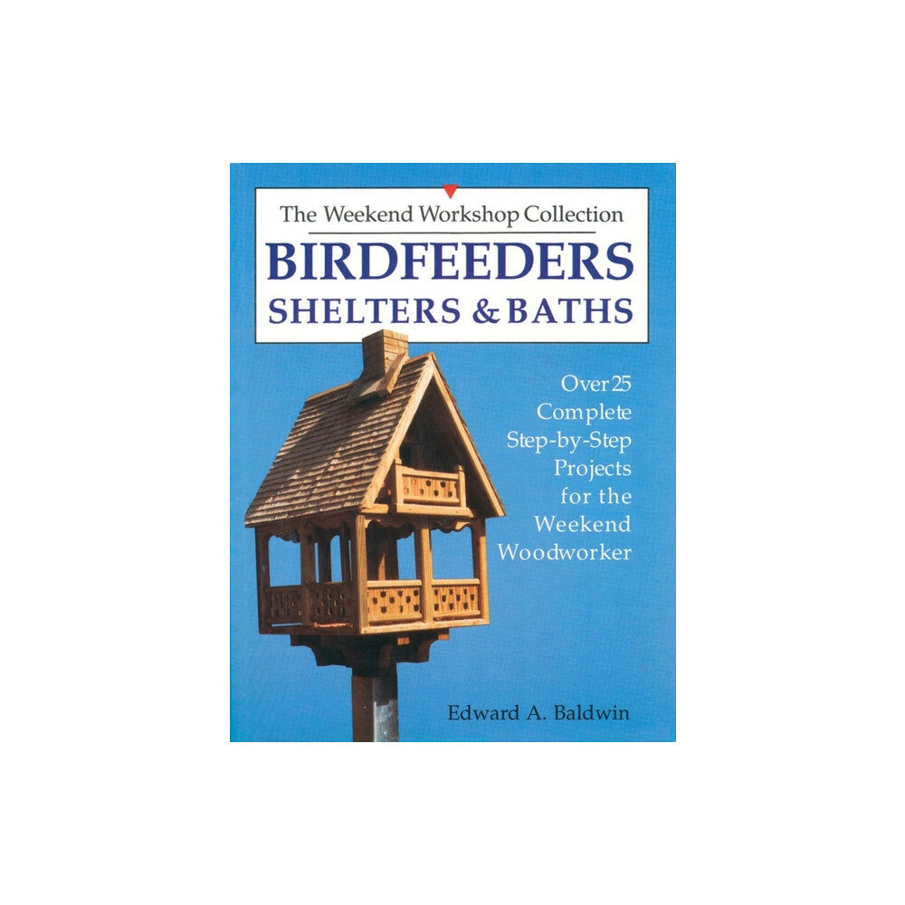 Workman Publishing Birdfeeders, Shelters and Baths (häftad, eng)