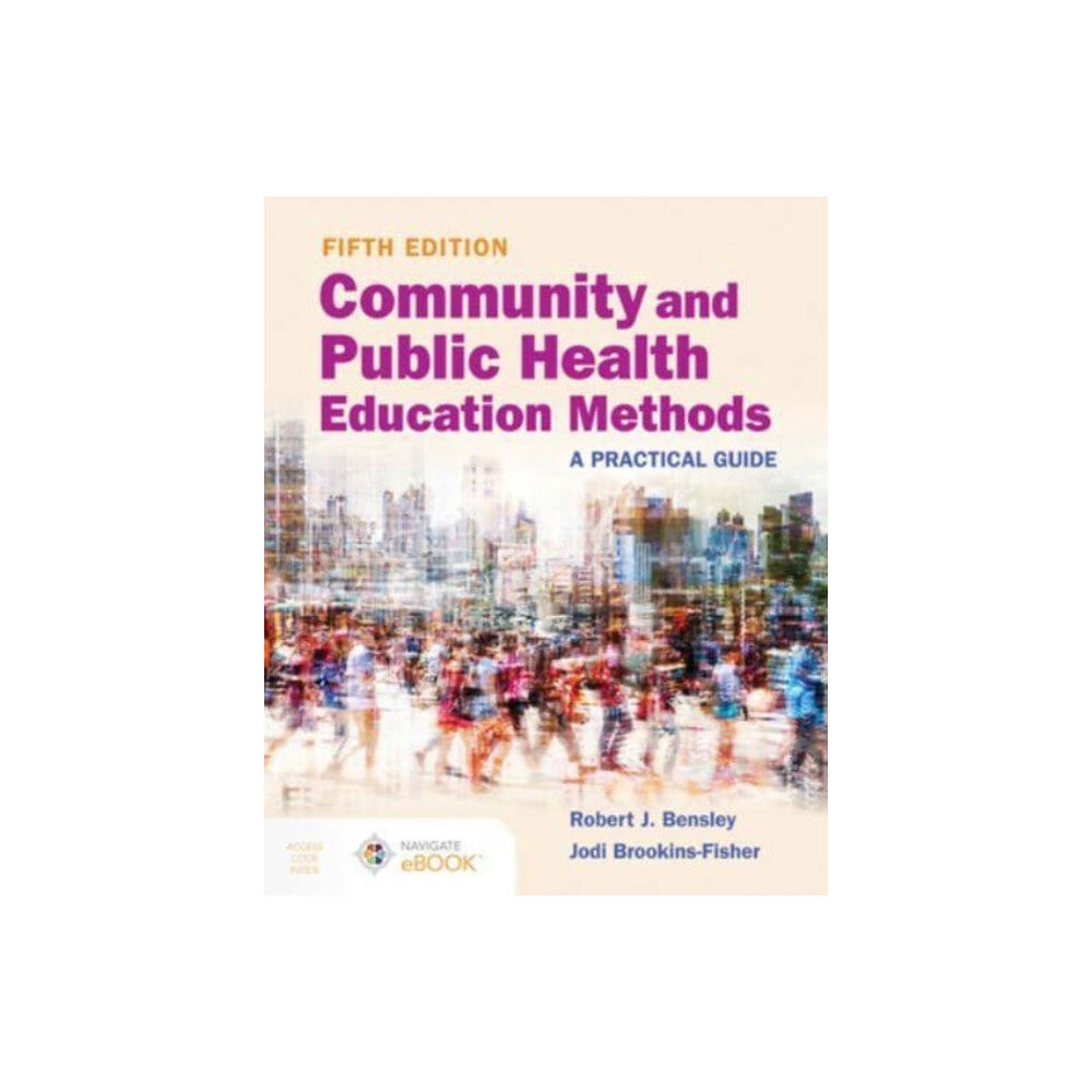 Jones and Bartlett Publishers, Inc Community and Public Health Education Methods: A Practical Guide (häftad, eng)